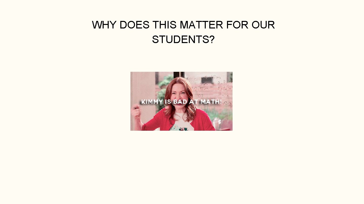 WHY DOES THIS MATTER FOR OUR STUDENTS? 