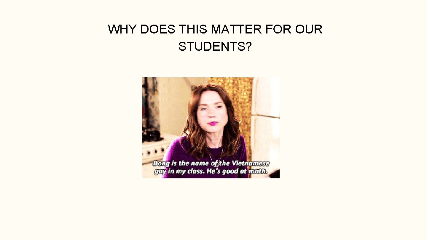 WHY DOES THIS MATTER FOR OUR STUDENTS? 
