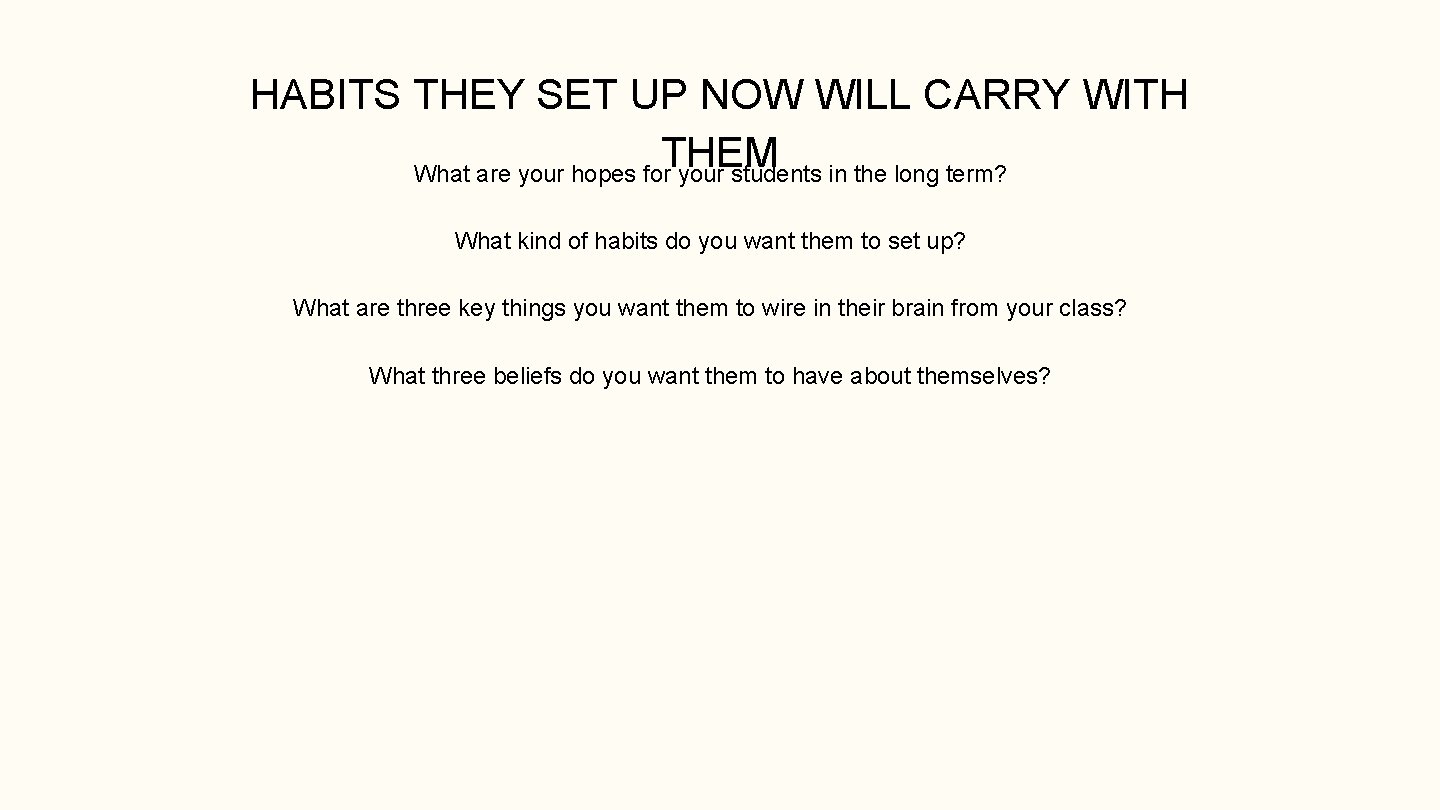 HABITS THEY SET UP NOW WILL CARRY WITH THEM What are your hopes for