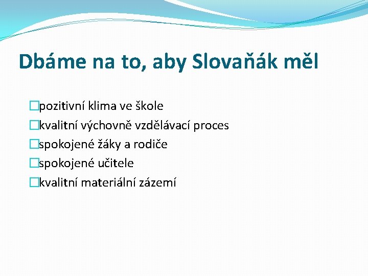 Dbáme na to, aby Slovaňák měl �pozitivní klima ve škole �kvalitní výchovně vzdělávací proces