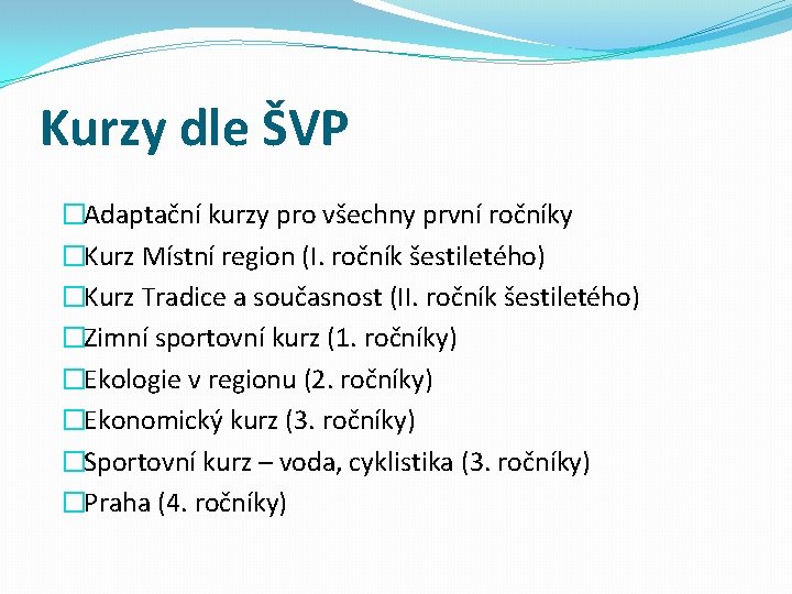 Kurzy dle ŠVP �Adaptační kurzy pro všechny první ročníky �Kurz Místní region (I. ročník