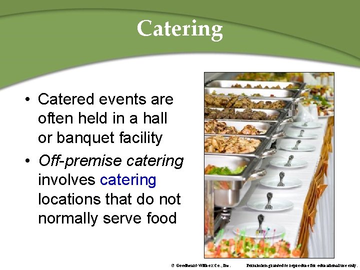 Catering • Catered events are often held in a hall or banquet facility •