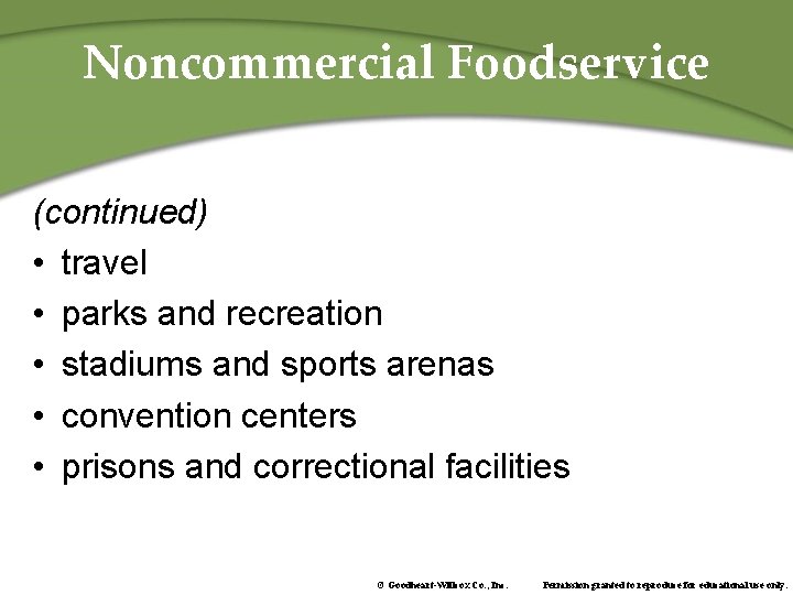 Noncommercial Foodservice (continued) • travel • parks and recreation • stadiums and sports arenas