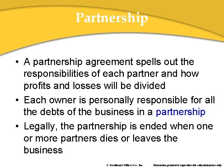 Partnership • A partnership agreement spells out the responsibilities of each partner and how