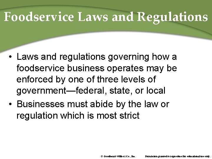 Foodservice Laws and Regulations • Laws and regulations governing how a foodservice business operates