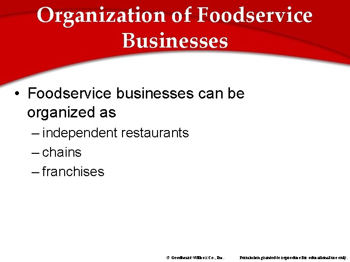Organization of Foodservice Businesses • Foodservice businesses can be organized as – independent restaurants