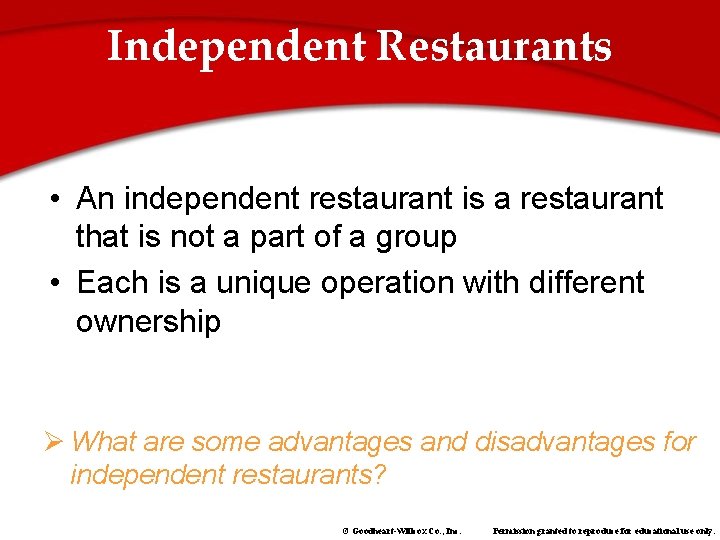 Independent Restaurants • An independent restaurant is a restaurant that is not a part