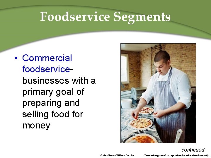 Foodservice Segments • Commercial foodservicebusinesses with a primary goal of preparing and selling food
