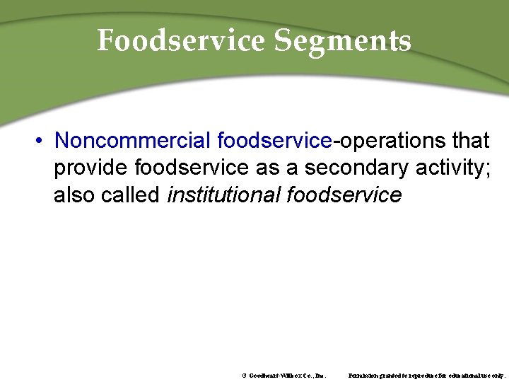 Foodservice Segments • Noncommercial foodservice-operations that provide foodservice as a secondary activity; also called