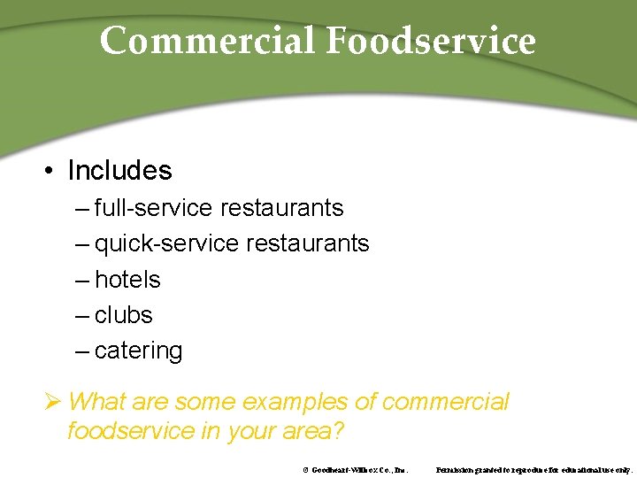 Commercial Foodservice • Includes – full-service restaurants – quick-service restaurants – hotels – clubs