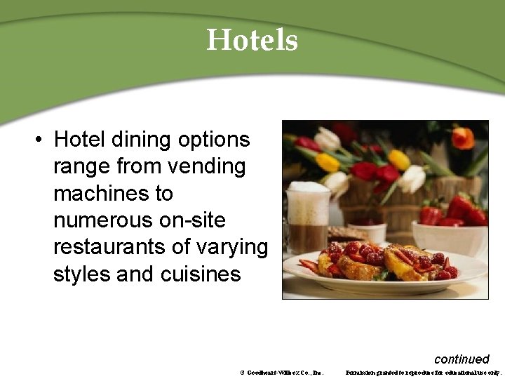 Hotels • Hotel dining options range from vending machines to numerous on-site restaurants of