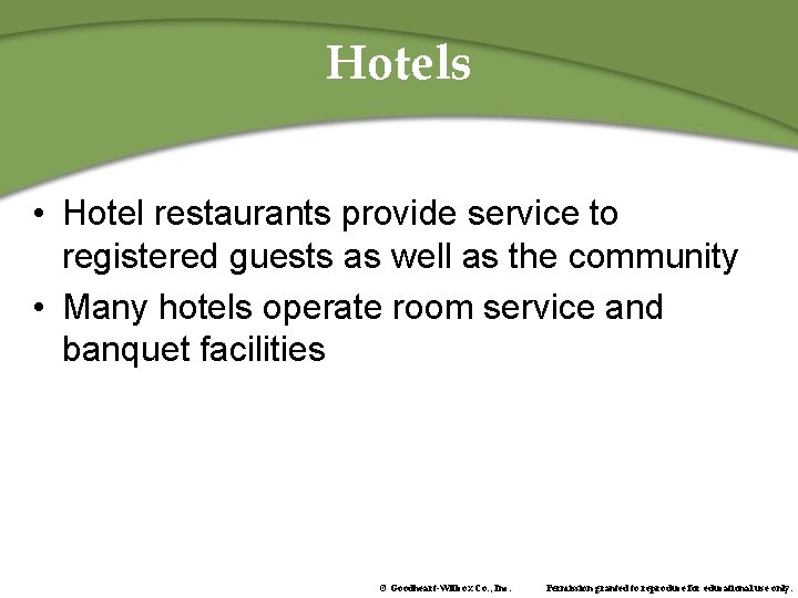 Hotels • Hotel restaurants provide service to registered guests as well as the community