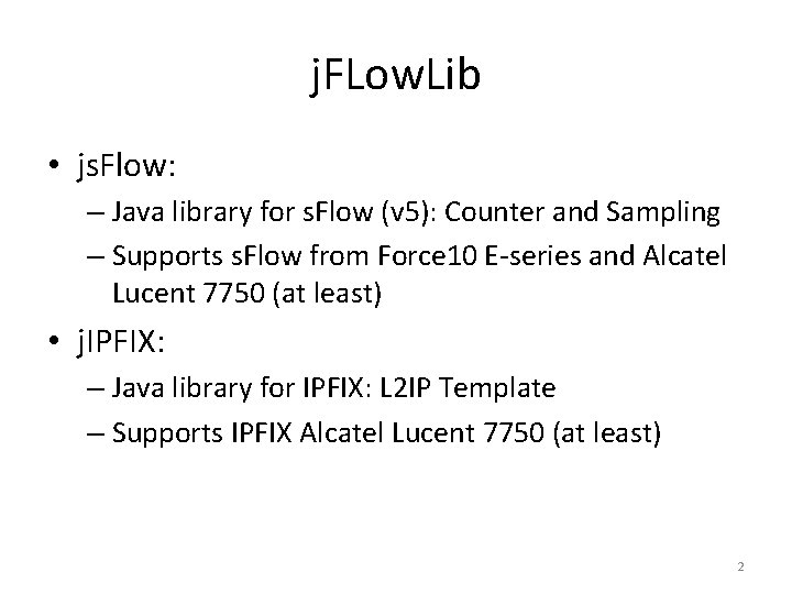 j. FLow. Lib • js. Flow: – Java library for s. Flow (v 5):