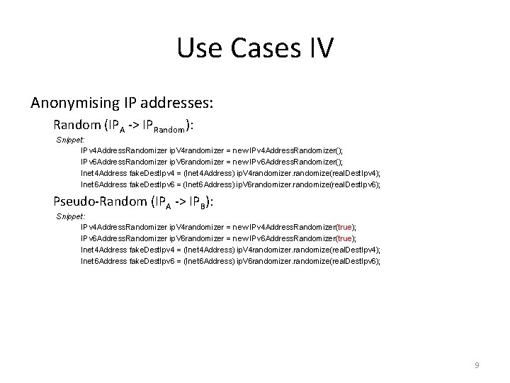 Use Cases IV Anonymising IP addresses: Random (IPA -> IPRandom): Snippet: IPv 4 Address.