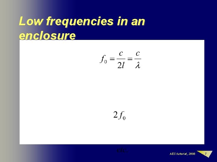 Low frequencies in an enclosure AES tutorial, 2008 7 