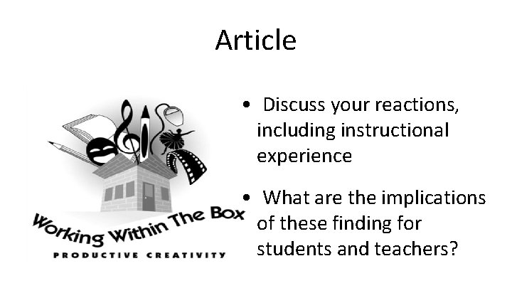 Article • Discuss your reactions, including instructional experience • What are the implications of