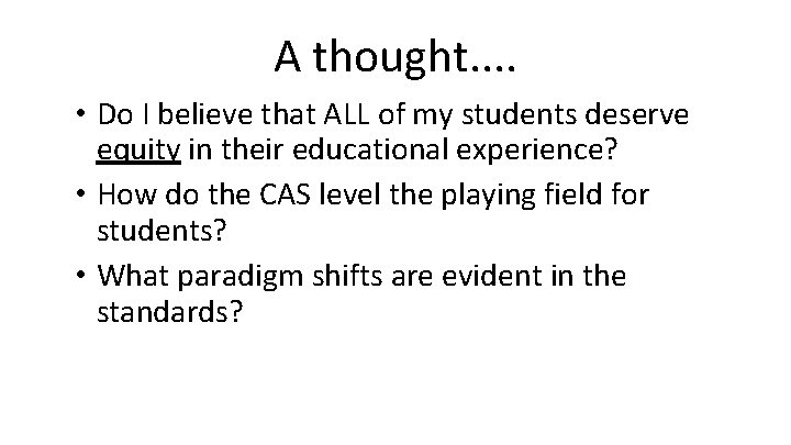 A thought. . • Do I believe that ALL of my students deserve equity