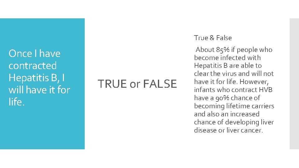 True & False Once I have contracted Hepatitis B, I will have it for