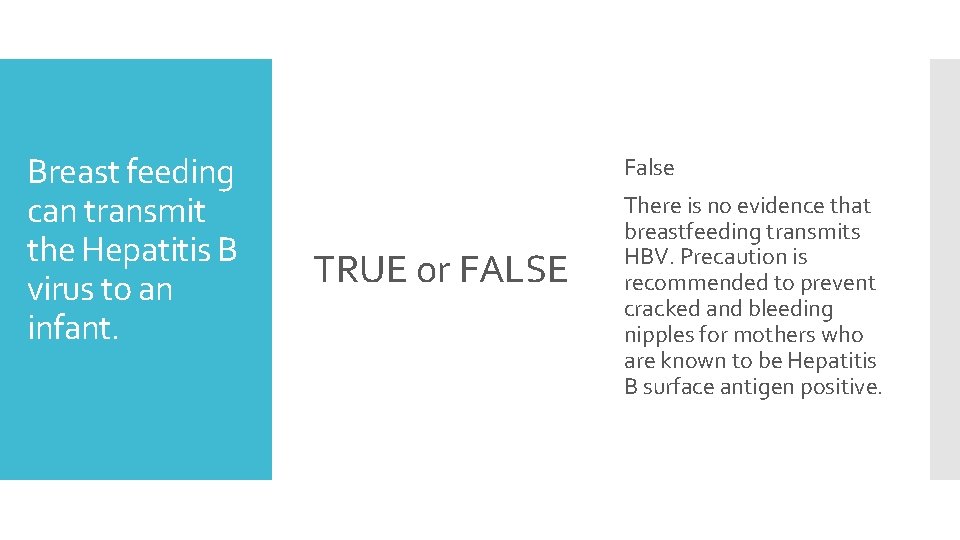 Breast feeding can transmit the Hepatitis B virus to an infant. False TRUE or