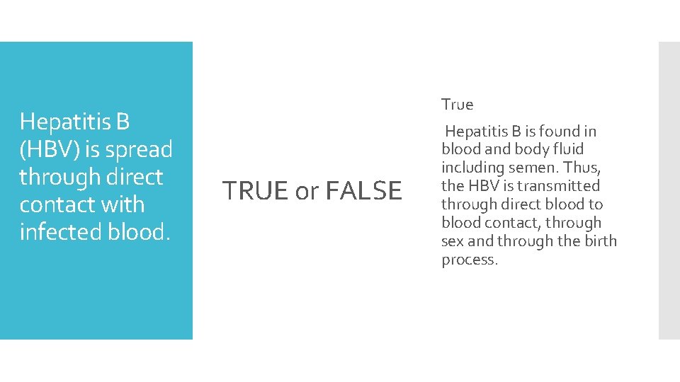 Hepatitis B (HBV) is spread through direct contact with infected blood. True TRUE or