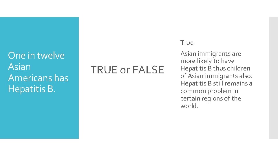 True One in twelve Asian Americans has Hepatitis B. TRUE or FALSE Asian immigrants