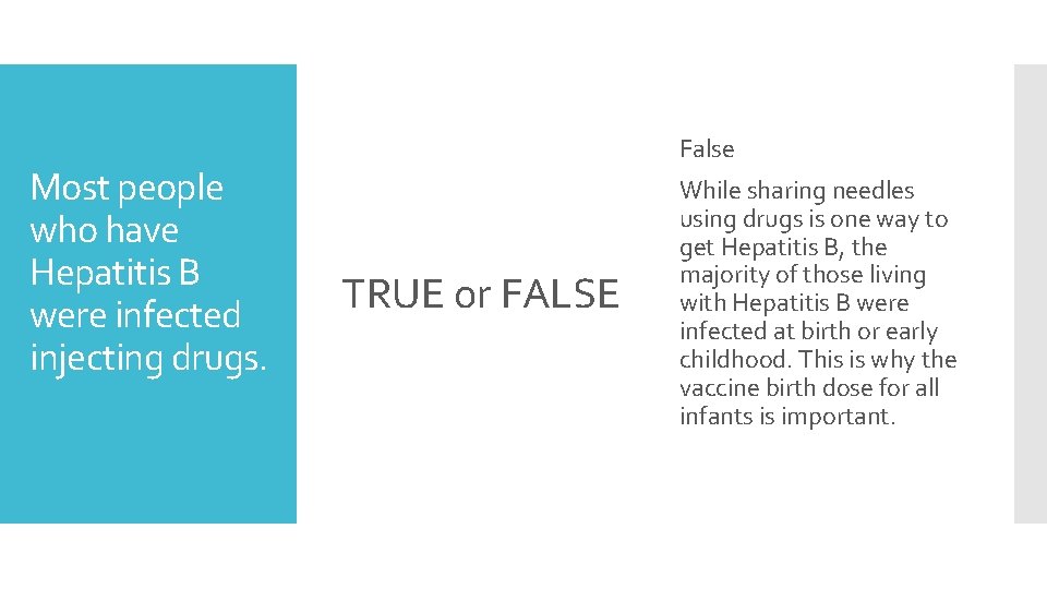 Most people who have Hepatitis B were infected injecting drugs. False TRUE or FALSE