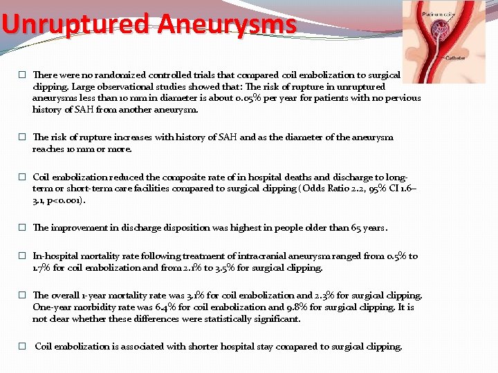 Unruptured Aneurysms � There were no randomized controlled trials that compared coil embolization to