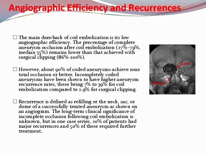 Angiographic Efficiency and Recurrences � The main drawback of coil embolization is its low