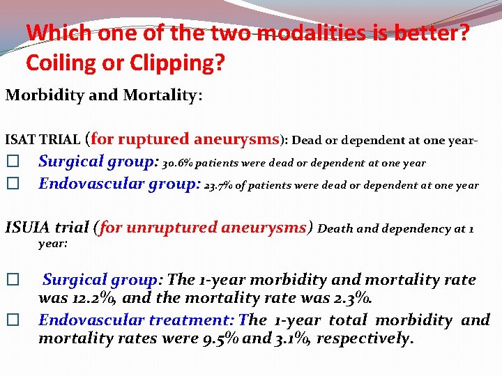 Which one of the two modalities is better? Coiling or Clipping? Morbidity and Mortality: