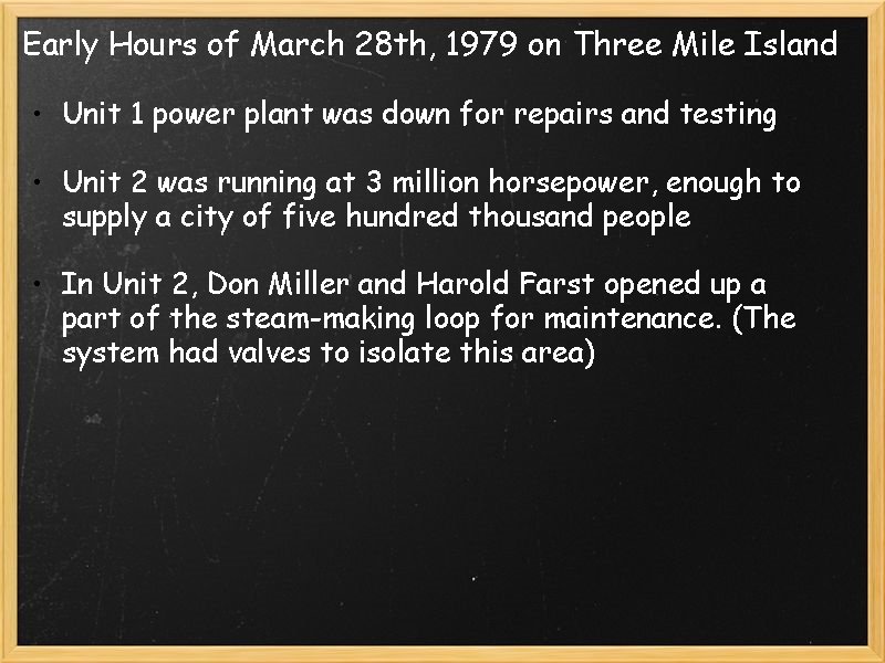 Early Hours of March 28 th, 1979 on Three Mile Island • Unit 1