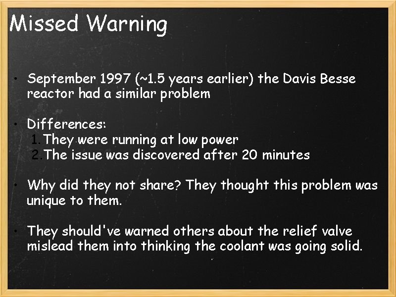 Missed Warning • September 1997 (~1. 5 years earlier) the Davis Besse reactor had