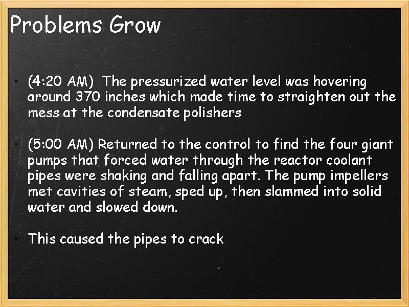 Problems Grow • (4: 20 AM) The pressurized water level was hovering around 370