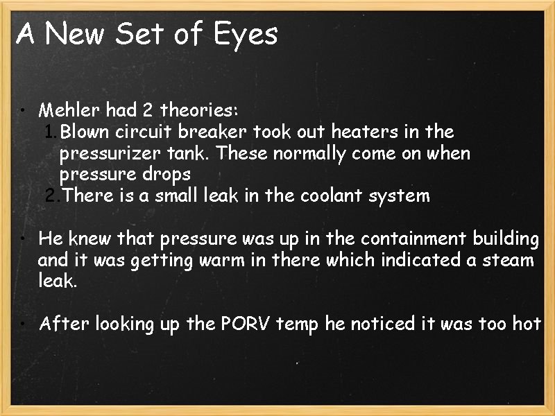 A New Set of Eyes • Mehler had 2 theories: 1. Blown circuit breaker