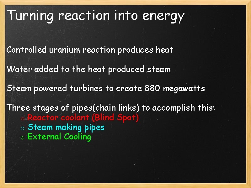 Turning reaction into energy Controlled uranium reaction produces heat Water added to the heat