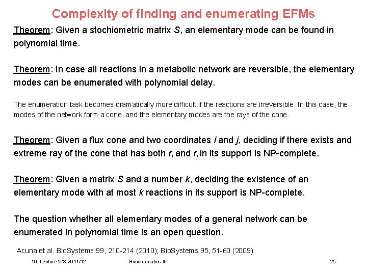 Complexity of finding and enumerating EFMs Theorem: Given a stochiometric matrix S, an elementary