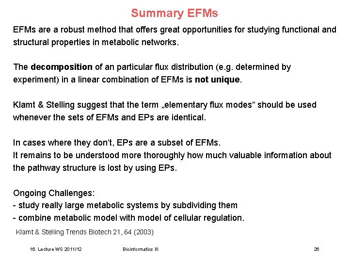 Summary EFMs are a robust method that offers great opportunities for studying functional and