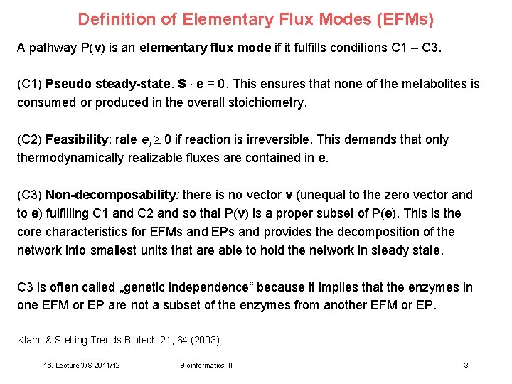 Definition of Elementary Flux Modes (EFMs) A pathway P(v) is an elementary flux mode