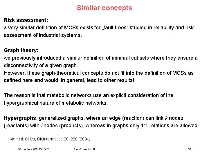 Similar concepts Risk assessment: a very similar definition of MCSs exists for „fault trees“