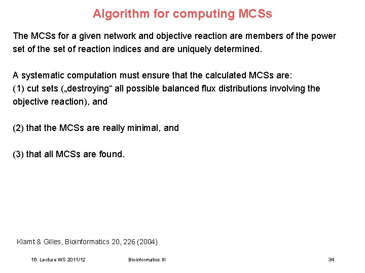 Algorithm for computing MCSs The MCSs for a given network and objective reaction are