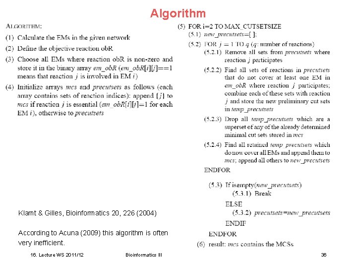 Algorithm Klamt & Gilles, Bioinformatics 20, 226 (2004) According to Acuna (2009) this algorithm