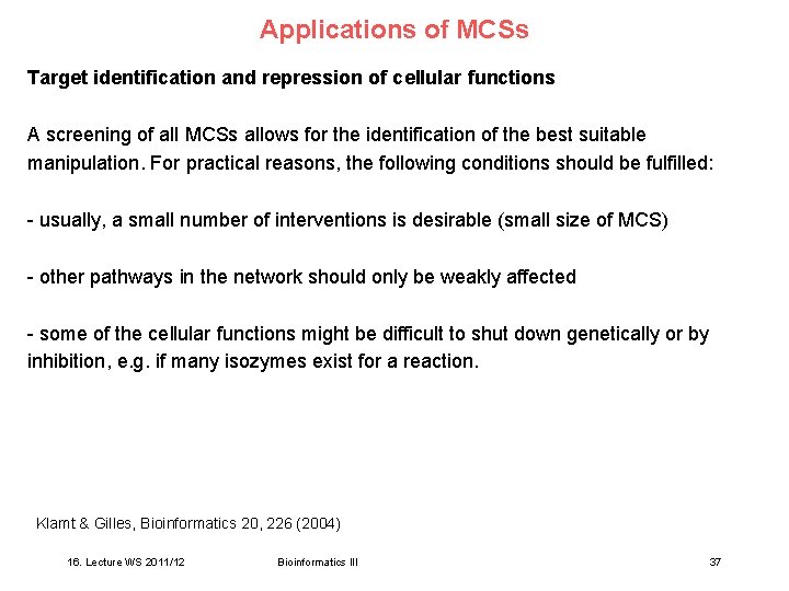 Applications of MCSs Target identification and repression of cellular functions A screening of all