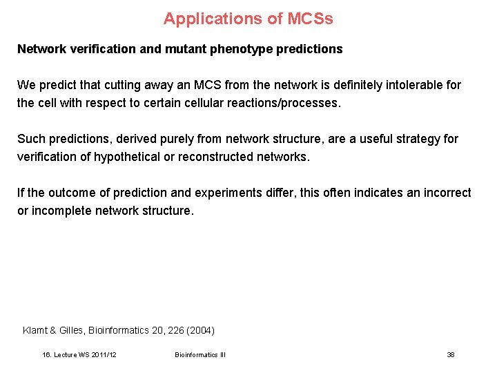 Applications of MCSs Network verification and mutant phenotype predictions We predict that cutting away