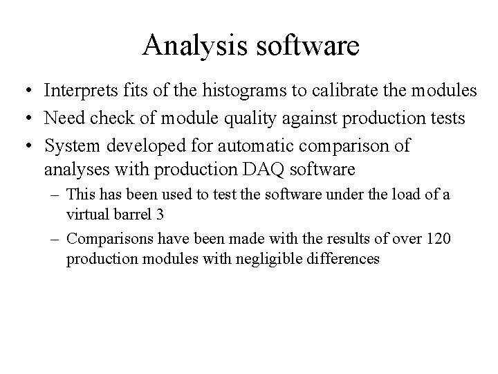 Analysis software • Interprets fits of the histograms to calibrate the modules • Need