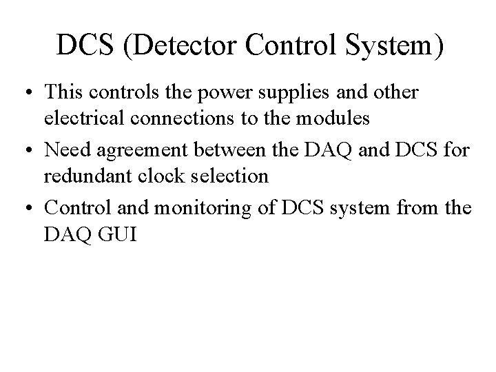 DCS (Detector Control System) • This controls the power supplies and other electrical connections