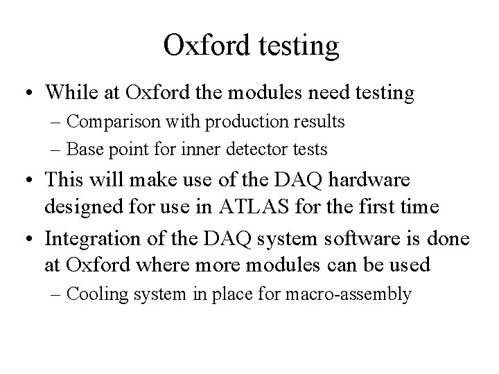 Oxford testing • While at Oxford the modules need testing – Comparison with production