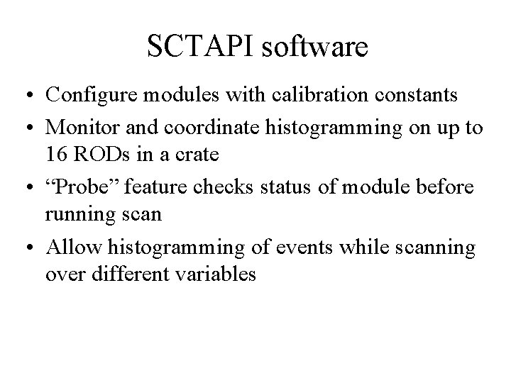 SCTAPI software • Configure modules with calibration constants • Monitor and coordinate histogramming on