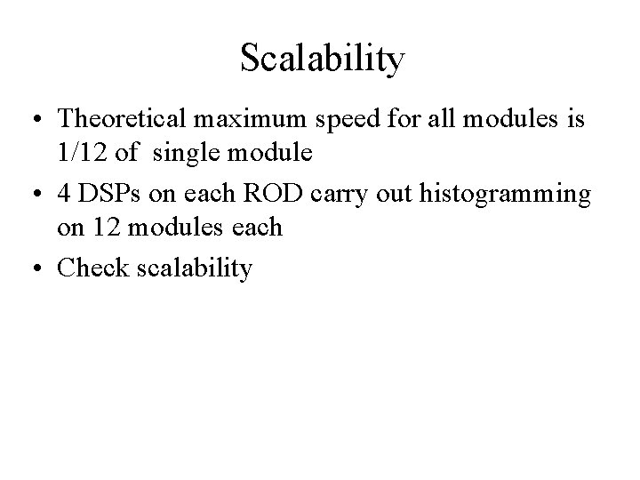 Scalability • Theoretical maximum speed for all modules is 1/12 of single module •