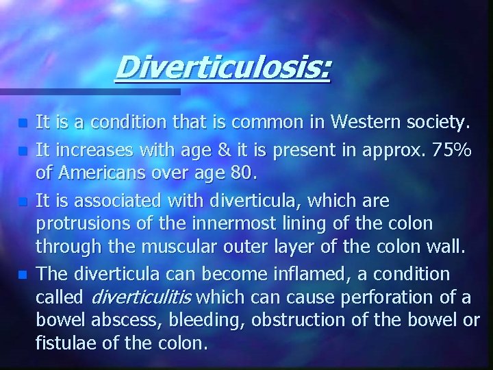 Diverticulosis: n n It is a condition that is common in Western society. It