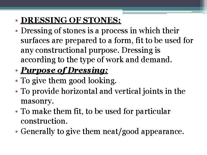  • DRESSING OF STONES: • Dressing of stones is a process in which