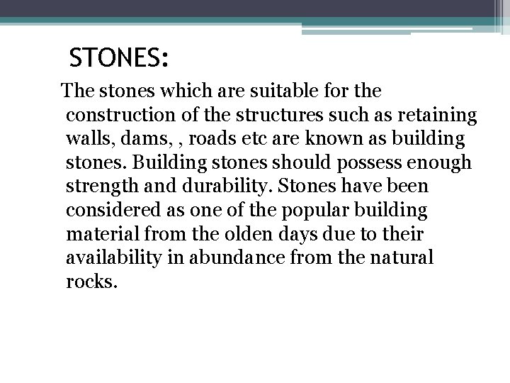 STONES: The stones which are suitable for the construction of the structures such as